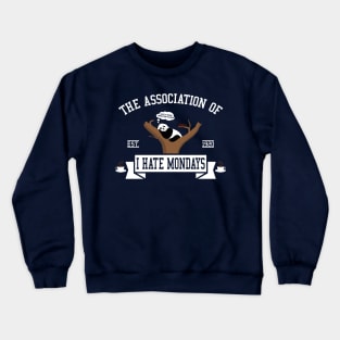 The association of I hate Mondays Crewneck Sweatshirt